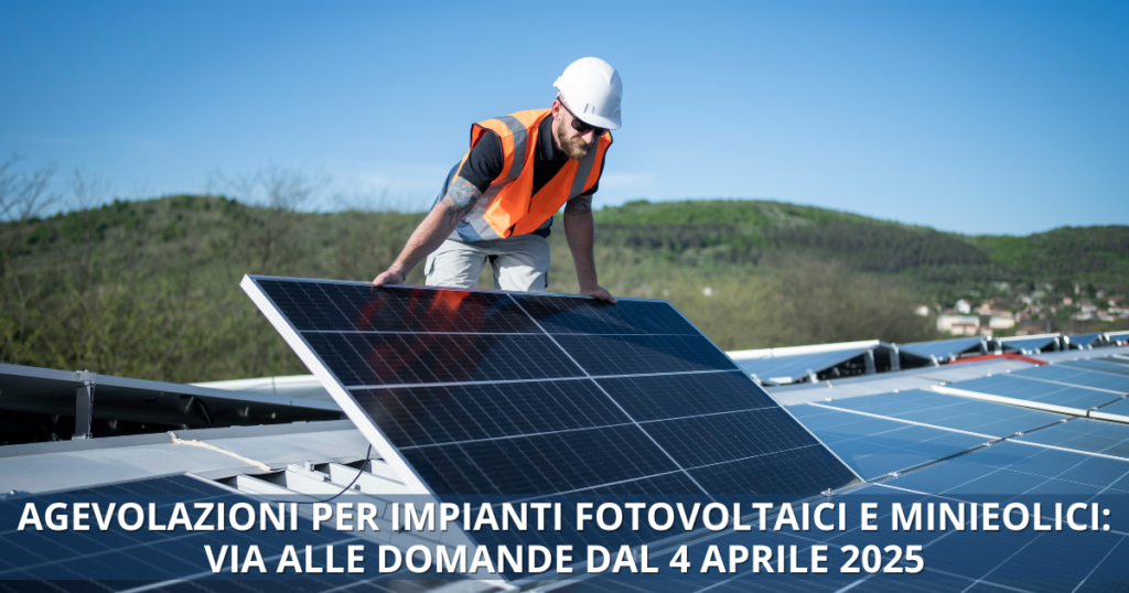 Agevolazioni per impianti fotovoltaici e minieolici - via alle domande dal 4 aprile 2025
